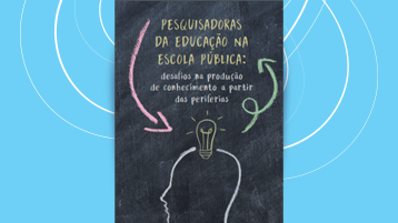 Pesquisadoras da educação na escola pública: desafios na produção de conhecimento a partir das periferias