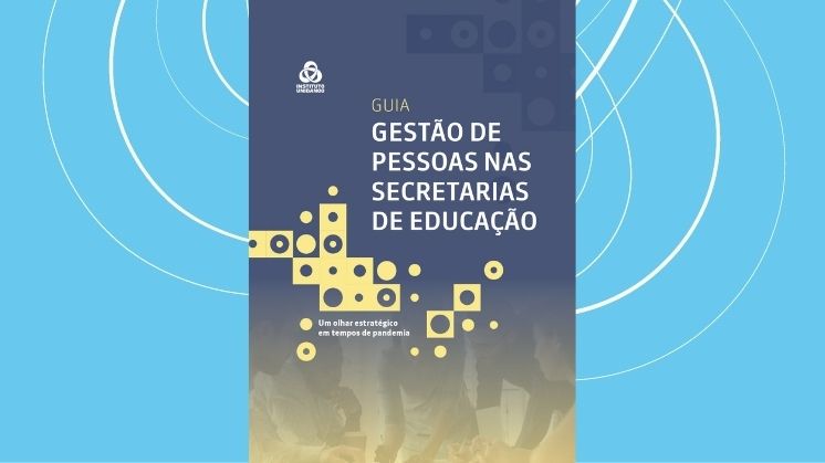 Gestão de pessoas nas Secretarias de Educação - Um olhar estratégico em tempos de pandemia