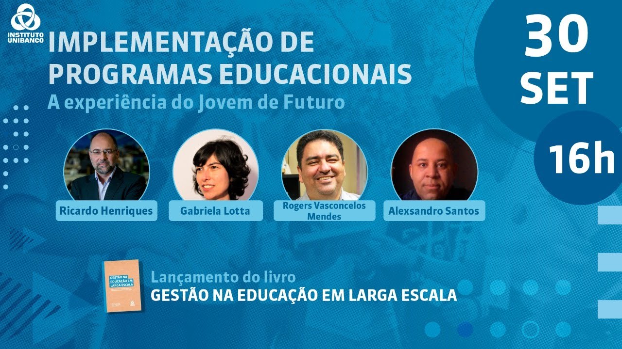 Instituto Unibanco debate a implementação de programas educacionais e o histórico de aprimoramento do Programa Jovem de Futuro
